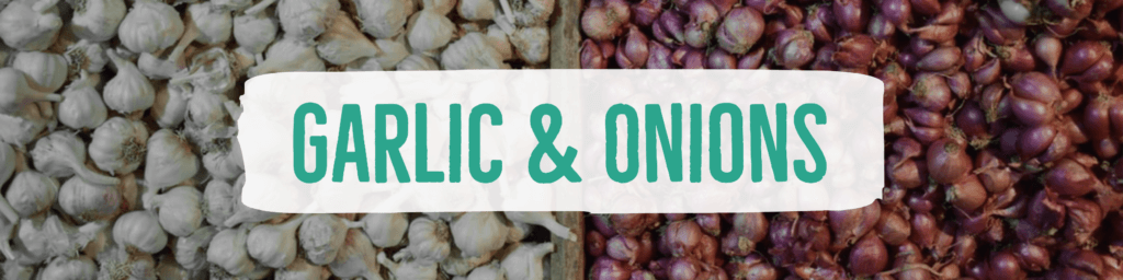 Onions & Garlic